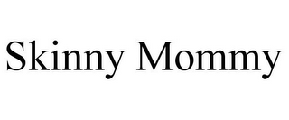 SKINNY MOMMY