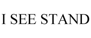 I SEE STAND