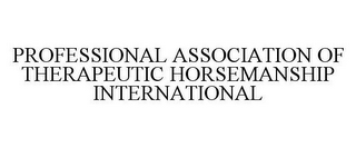 PROFESSIONAL ASSOCIATION OF THERAPEUTIC HORSEMANSHIP INTERNATIONAL