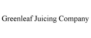 GREENLEAF JUICING COMPANY