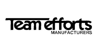 TEAM EFFORTS MANUFACTURERS