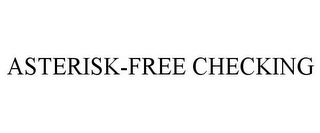 ASTERISK-FREE CHECKING