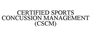 CERTIFIED SPORTS CONCUSSION MANAGEMENT (CSCM)