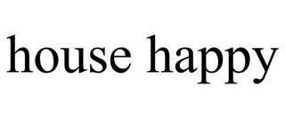HOUSE HAPPY