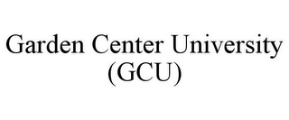 GARDEN CENTER UNIVERSITY (GCU)