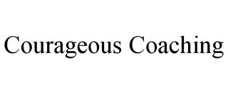 COURAGEOUS COACHING