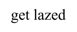 GET LAZED