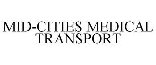 MID-CITIES MEDICAL TRANSPORT