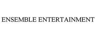 ENSEMBLE ENTERTAINMENT