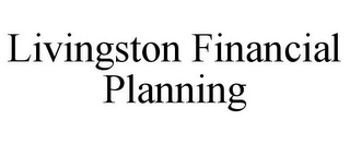 LIVINGSTON FINANCIAL PLANNING