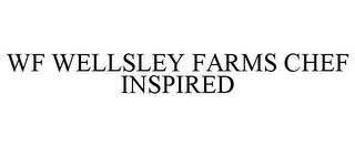 WF WELLSLEY FARMS CHEF INSPIRED