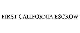 FIRST CALIFORNIA ESCROW