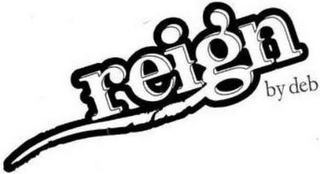 REIGN BY DEB