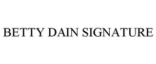 BETTY DAIN SIGNATURE