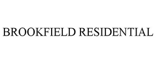 BROOKFIELD RESIDENTIAL