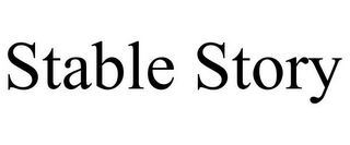 STABLE STORY