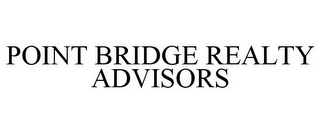 POINT BRIDGE REALTY ADVISORS