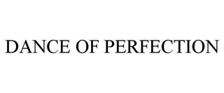 DANCE OF PERFECTION