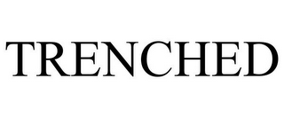 TRENCHED