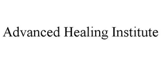 ADVANCED HEALING INSTITUTE