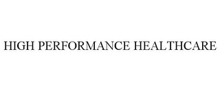 HIGH PERFORMANCE HEALTHCARE