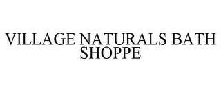 VILLAGE NATURALS BATH SHOPPE