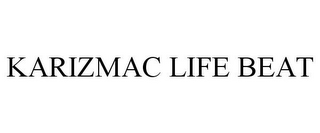 KARIZMAC LIFE BEAT