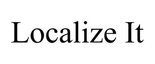 LOCALIZE IT