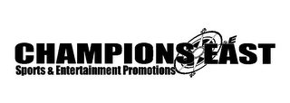 CHAMPIONS EAST SPORTS & ENTERTAINMENT PROMOTIONS E