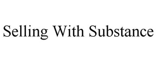 SELLING WITH SUBSTANCE