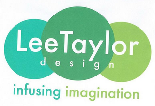 LEE TAYLOR DESIGN INFUSING IMAGINATION