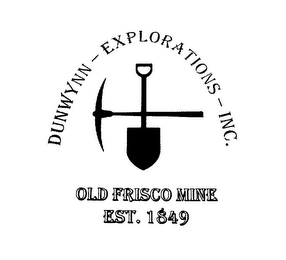 DUNWYNN - EXPLORATIONS - INC. OLD FRISCO MINE EST. 1849