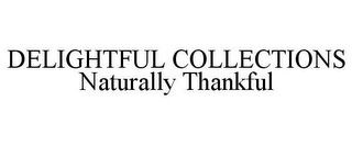 DELIGHTFUL COLLECTIONS NATURALLY THANKFUL