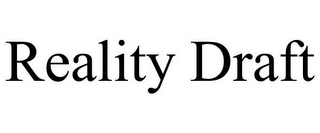 REALITY DRAFT