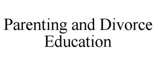 PARENTING AND DIVORCE EDUCATION