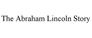 THE ABRAHAM LINCOLN STORY