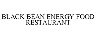 BLACK BEAN ENERGY FOOD RESTAURANT