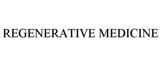 REGENERATIVE MEDICINE