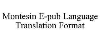 MONTESIN E-PUB LANGUAGE TRANSLATION FORMAT