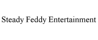 STEADY FEDDY ENTERTAINMENT