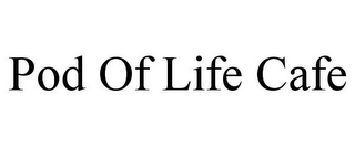 POD OF LIFE CAFE