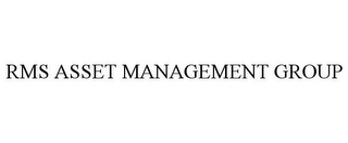 RMS ASSET MANAGEMENT GROUP