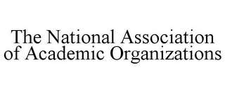 THE NATIONAL ASSOCIATION OF ACADEMIC ORGANIZATIONS