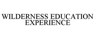 WILDERNESS EDUCATION EXPERIENCE