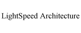 LIGHTSPEED ARCHITECTURE