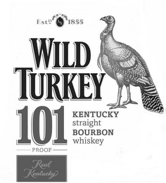 ESTD AN 1855 WILD TURKEY 101 PROOF REALKENTUCKY KENTUCKY STRAIGHT BOURBON WHISKEY