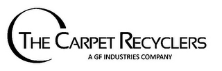 THE CARPET RECYCLERS A GF INDUSTRIES COMPANY