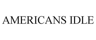 AMERICANS IDLE