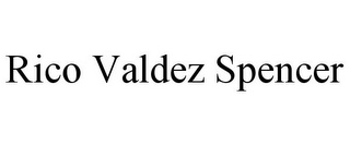 RICO VALDEZ SPENCER