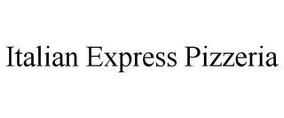ITALIAN EXPRESS PIZZERIA